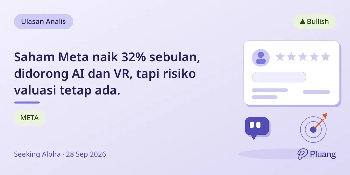 Saham Meta naik 32% sebulan, didorong AI dan VR, tapi risiko valuasi tetap ada.