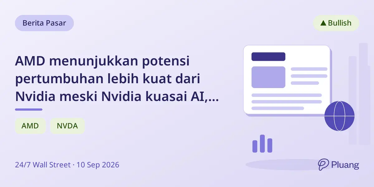 AMD menunjukkan potensi pertumbuhan lebih kuat dari Nvidia meski Nvidia kuasai AI, didorong GPU baru dan kenaikan estimasi laba.