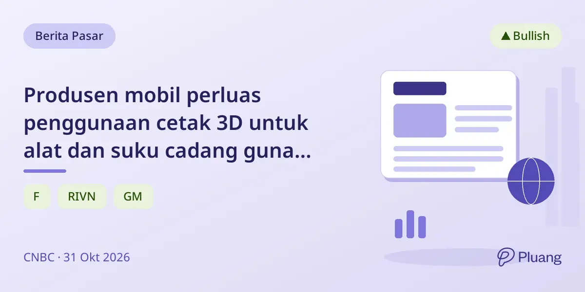 Produsen mobil perluas penggunaan cetak 3D untuk alat dan suku cadang guna tekan biaya dan percepat produksi.