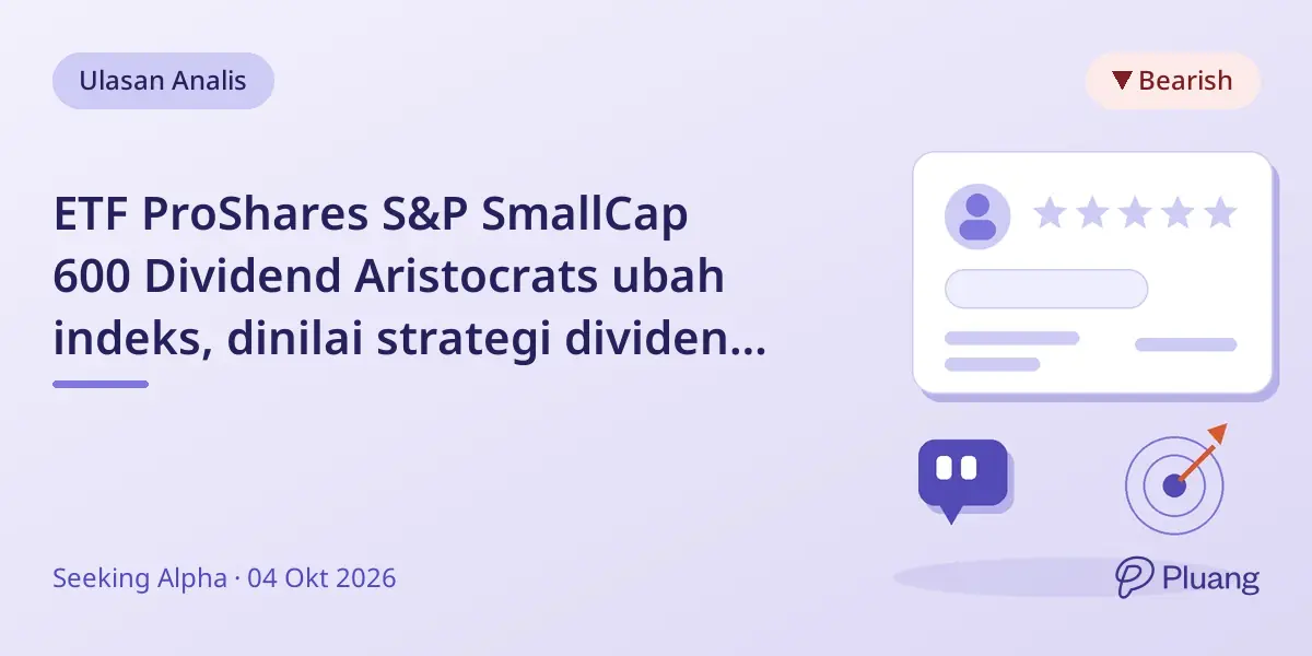 ETF ProShares S&P SmallCap 600 Dividend Aristocrats ubah indeks, dinilai strategi dividen kurang optimal dengan rating Hold.