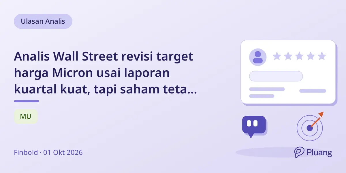 Analis Wall Street revisi target harga Micron usai laporan kuartal kuat, tapi saham tetap datar.
