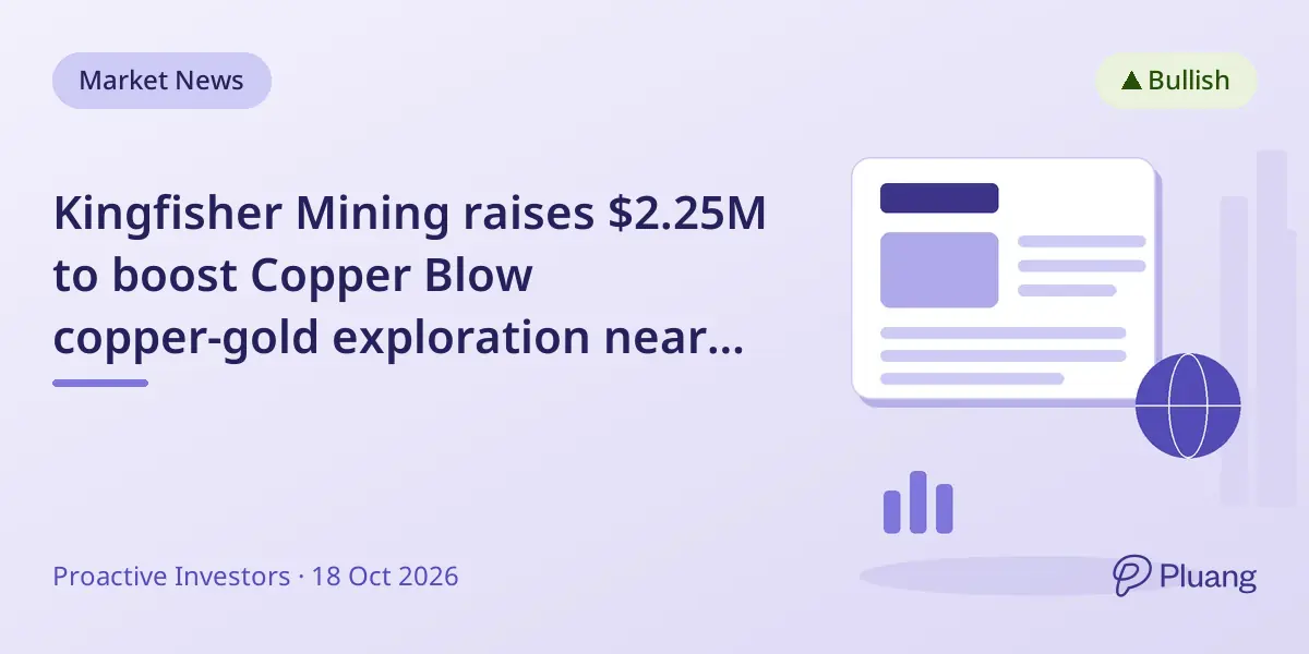 Kingfisher Mining raises $2.25M to boost Copper Blow copper-gold exploration near Broken Hill.