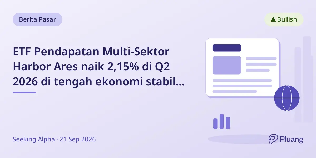 ETF Pendapatan Multi-Sektor Harbor Ares naik 2,15% di Q2 2026 di tengah ekonomi stabil dan penyempitan spread kredit