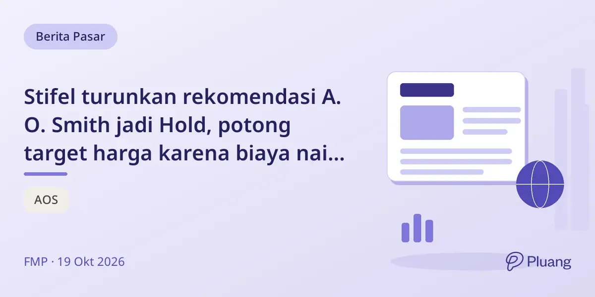 Stifel turunkan rekomendasi A. O. Smith jadi Hold, potong target harga karena biaya naik dan penjualan China turun.