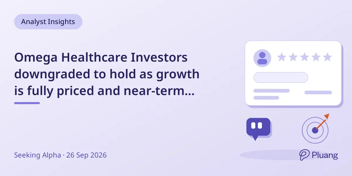Omega Healthcare Investors downgraded to hold as growth is fully priced and near-term upside is limited.