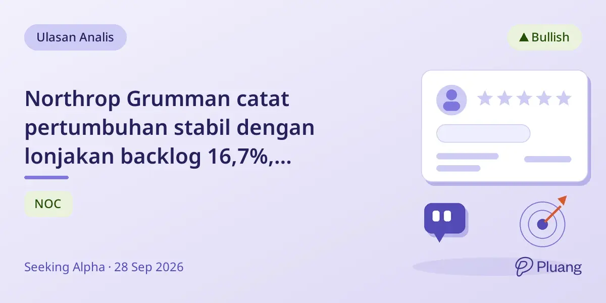Northrop Grumman catat pertumbuhan stabil dengan lonjakan backlog 16,7%, dukung rekomendasi beli ringan.