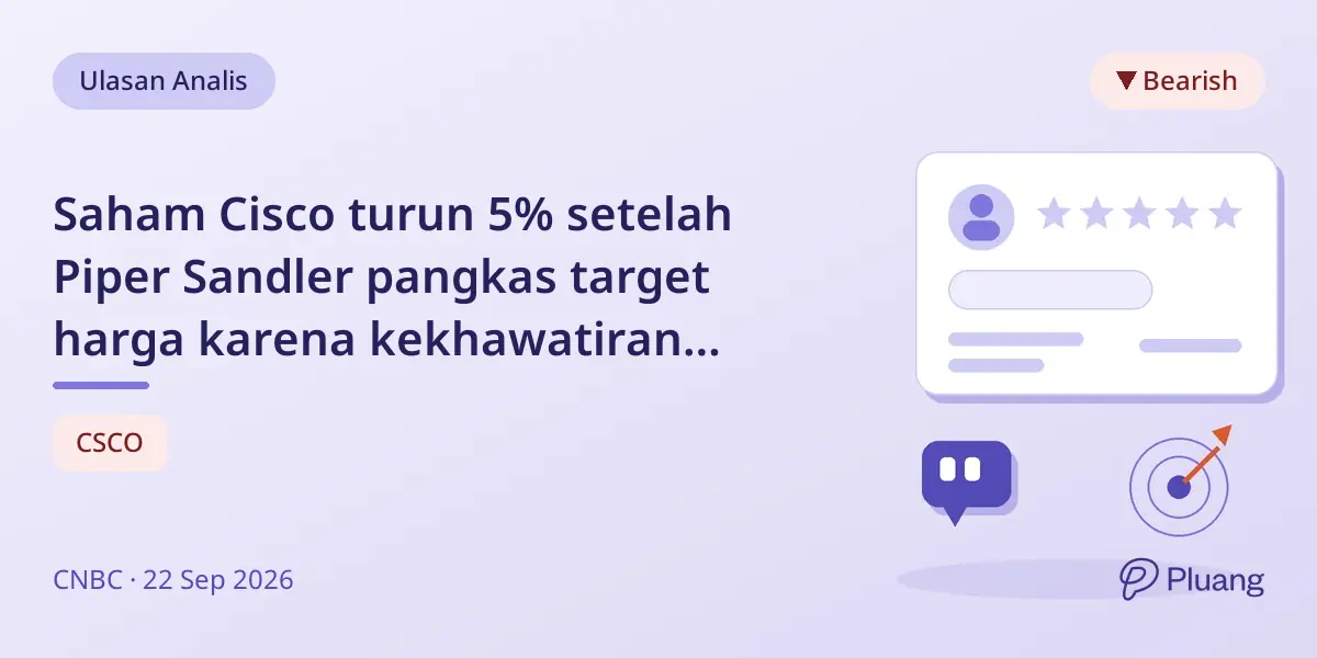 Saham Cisco turun 5% setelah Piper Sandler pangkas target harga karena kekhawatiran pertumbuhan puncak