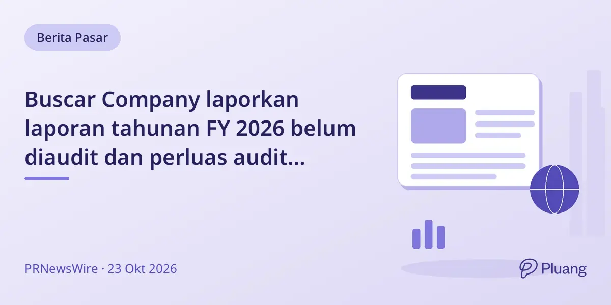 Buscar Company laporkan laporan tahunan FY 2026 belum diaudit dan perluas audit PCAOB untuk FY 2025-2026.