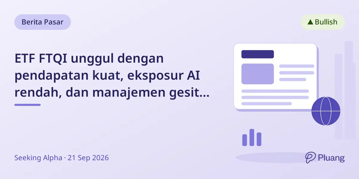 ETF FTQI unggul dengan pendapatan kuat, eksposur AI rendah, dan manajemen gesit di pasar volatil