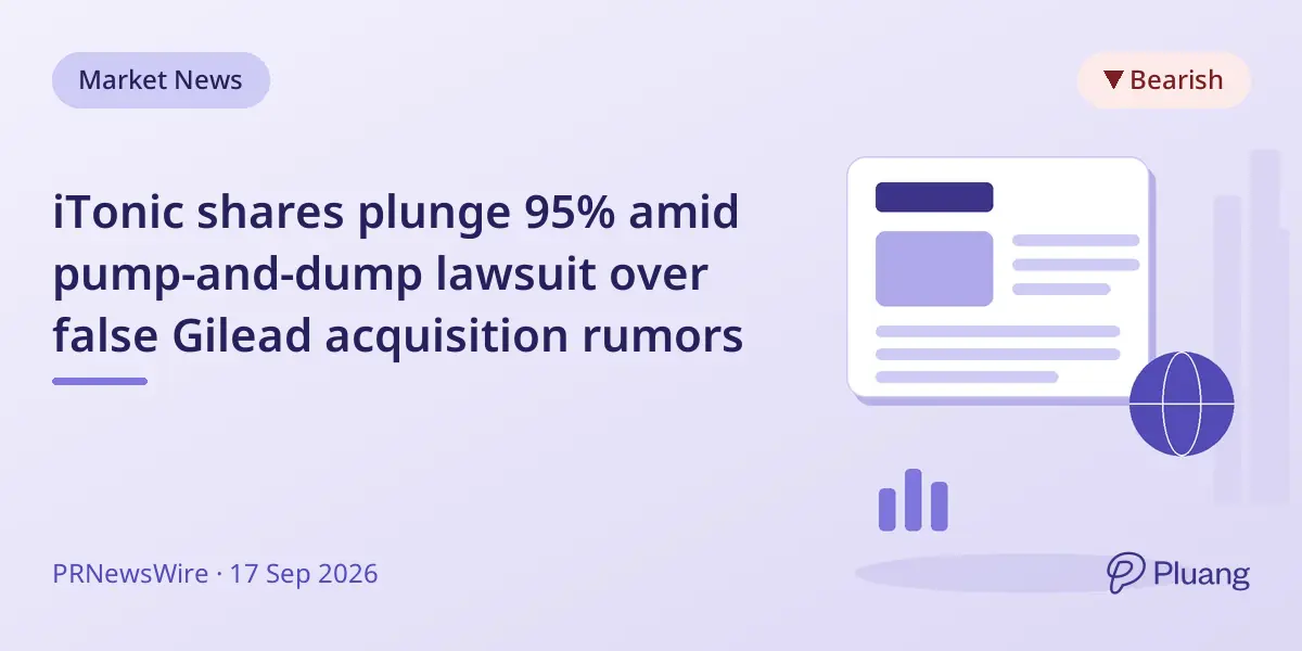 iTonic shares plunge 95% amid pump-and-dump lawsuit over false Gilead acquisition rumors