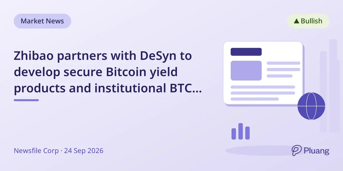 Zhibao partners with DeSyn to develop secure Bitcoin yield products and institutional BTC finance infrastructure.