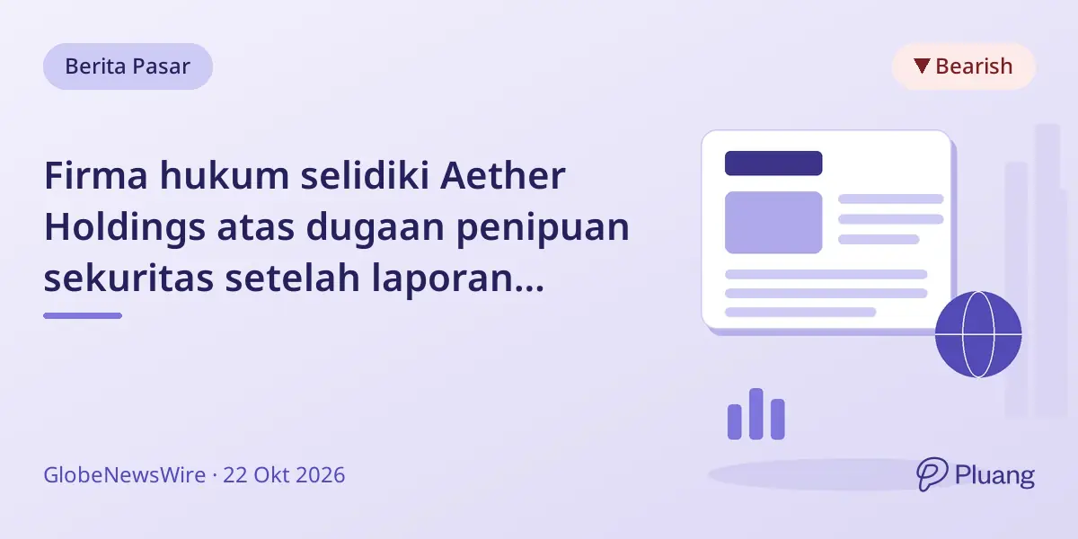 Firma hukum selidiki Aether Holdings atas dugaan penipuan sekuritas setelah laporan pendek kritis.
