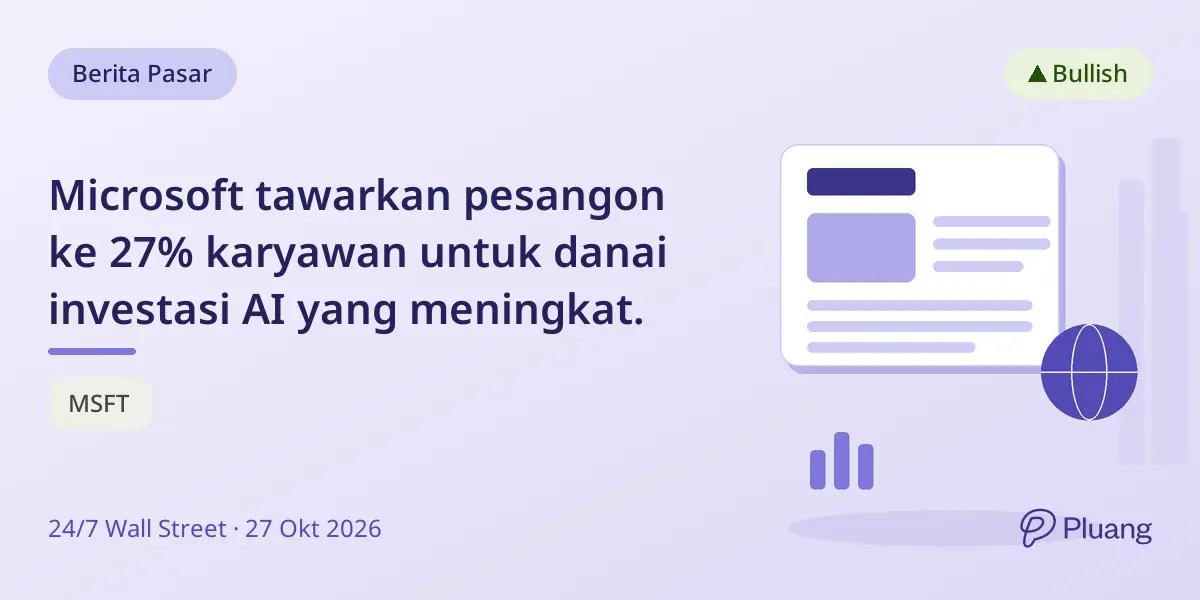 Microsoft tawarkan pesangon ke 27% karyawan untuk danai investasi AI yang meningkat.