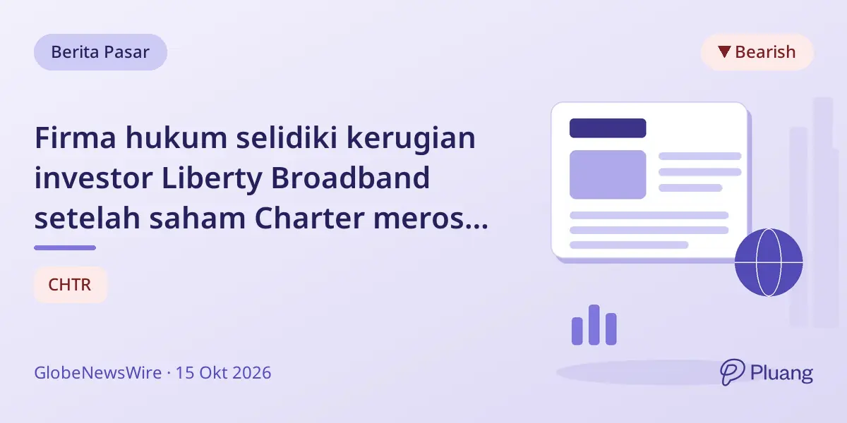 Firma hukum selidiki kerugian investor Liberty Broadband setelah saham Charter merosot pasca-merger