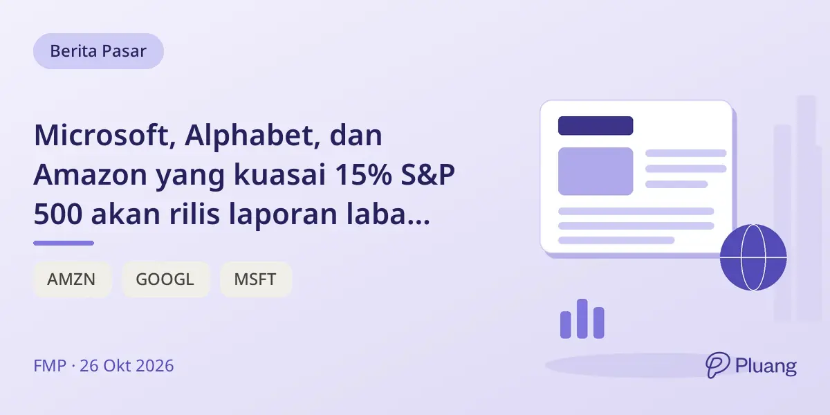 Microsoft, Alphabet, dan Amazon yang kuasai 15% S&P 500 akan rilis laporan laba dalam 2 hari.