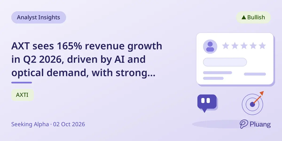 AXT sees 165% revenue growth in Q2 2026, driven by AI and optical demand, with strong profits and cash for expansion.