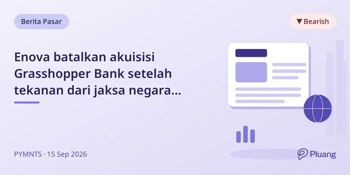 Enova batalkan akuisisi Grasshopper Bank setelah tekanan dari jaksa negara bagian terkait regulasi
