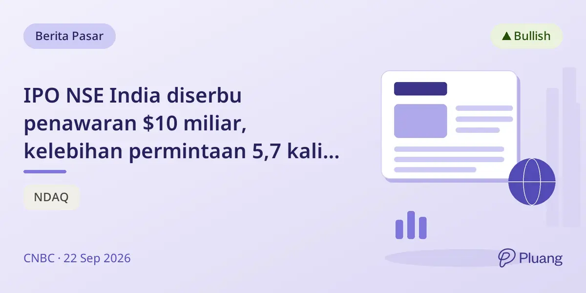 IPO NSE India diserbu penawaran $10 miliar, kelebihan permintaan 5,7 kali meski valuasi tinggi