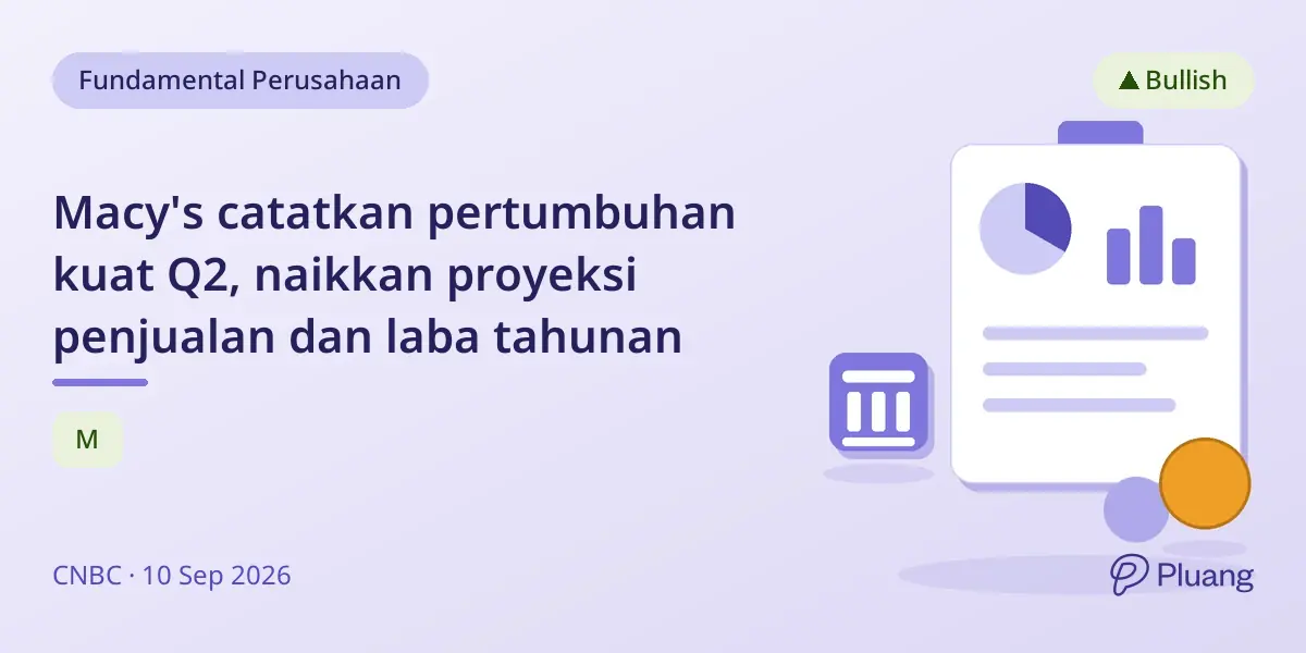 Macy's catatkan pertumbuhan kuat Q2, naikkan proyeksi penjualan dan laba tahunan