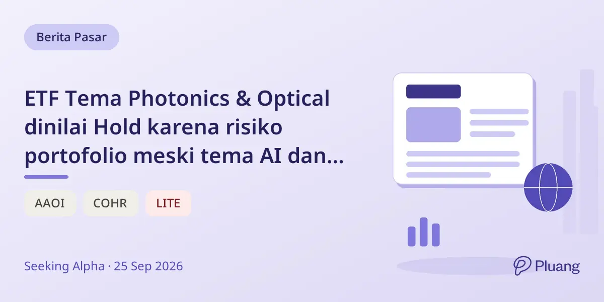 ETF Tema Photonics & Optical dinilai Hold karena risiko portofolio meski tema AI dan optik menjanjikan