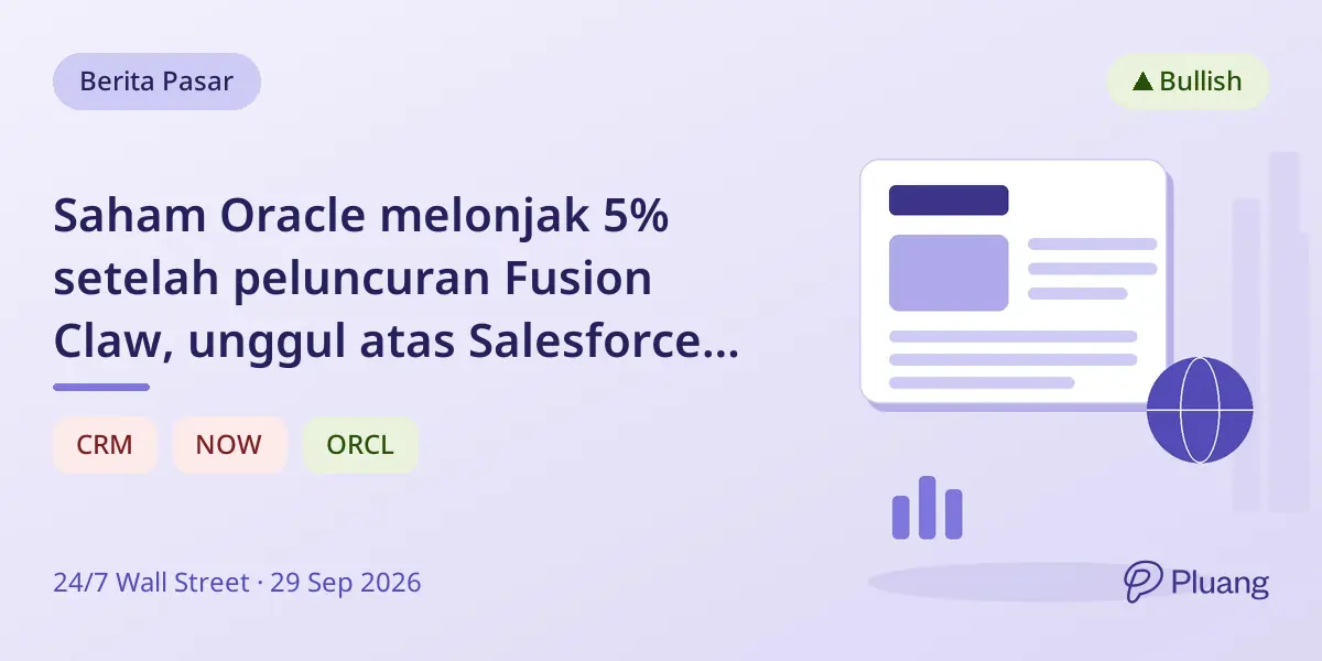 Saham Oracle melonjak 5% setelah peluncuran Fusion Claw, unggul atas Salesforce dan ServiceNow di AI agentik