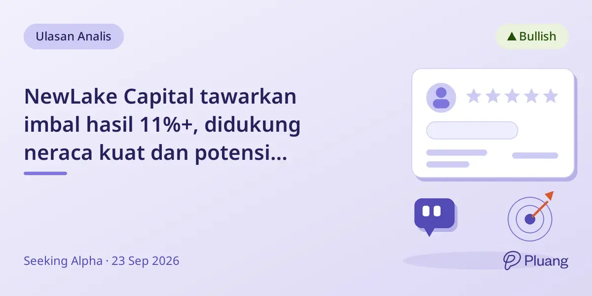 NewLake Capital tawarkan imbal hasil 11%+, didukung neraca kuat dan potensi pertumbuhan, rekomendasi beli kuat dengan potensi naik 27%.