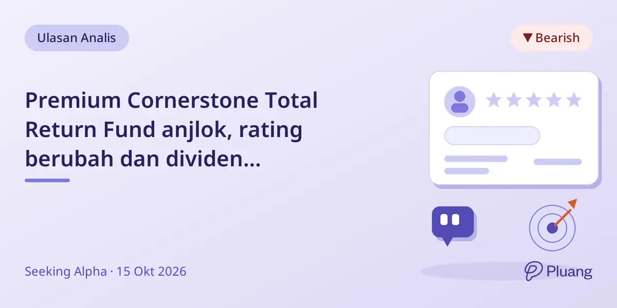 Premium Cornerstone Total Return Fund anjlok, rating berubah dan dividen diperkirakan turun.
