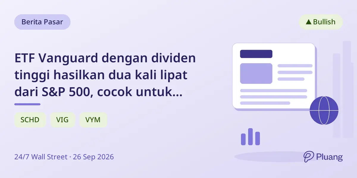 ETF Vanguard dengan dividen tinggi hasilkan dua kali lipat dari S&P 500, cocok untuk pensiunan yang butuh pendapatan.