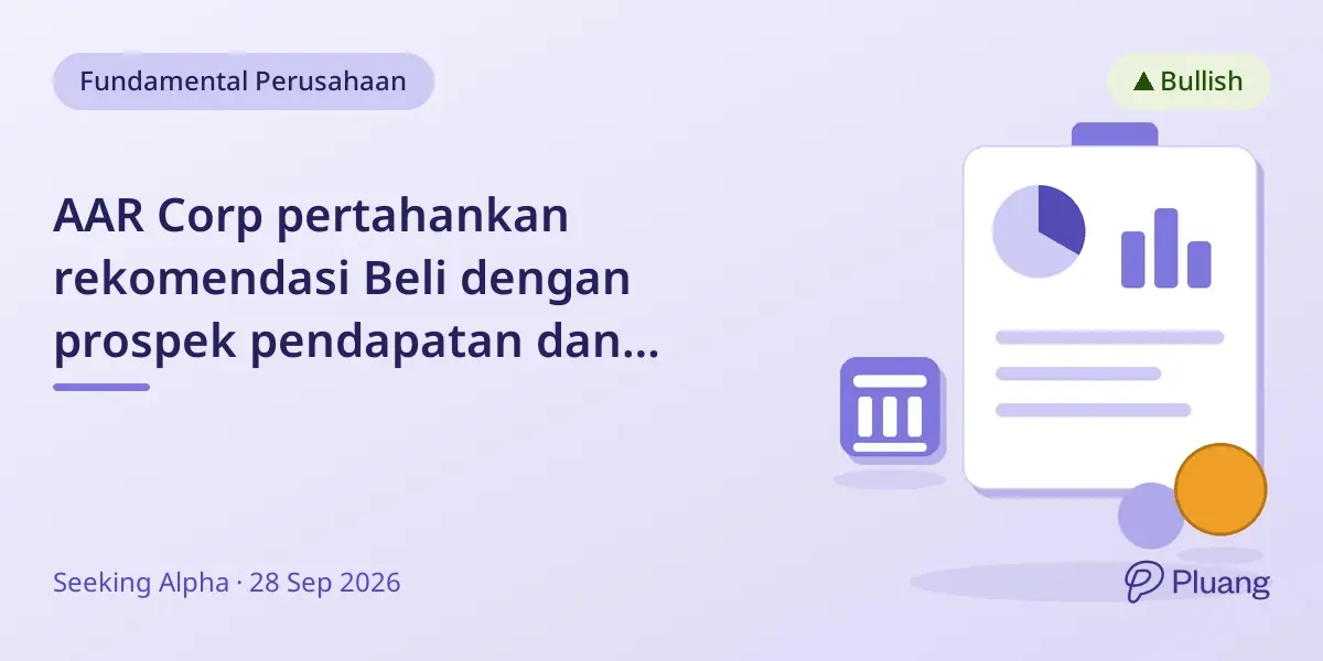 AAR Corp pertahankan rekomendasi Beli dengan prospek pendapatan dan margin Q1 FY2027 yang kuat