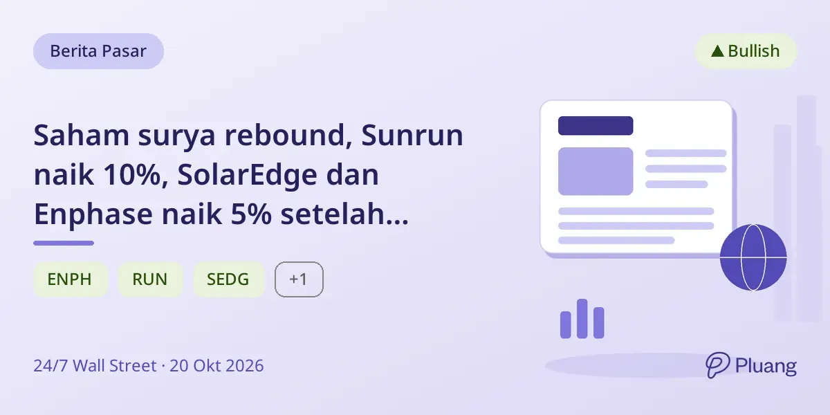 Saham surya rebound, Sunrun naik 10%, SolarEdge dan Enphase naik 5% setelah penurunan tajam.