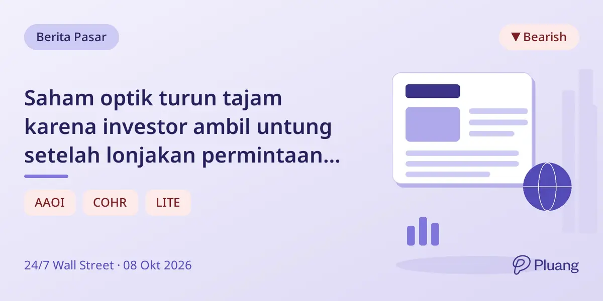 Saham optik turun tajam karena investor ambil untung setelah lonjakan permintaan AI.