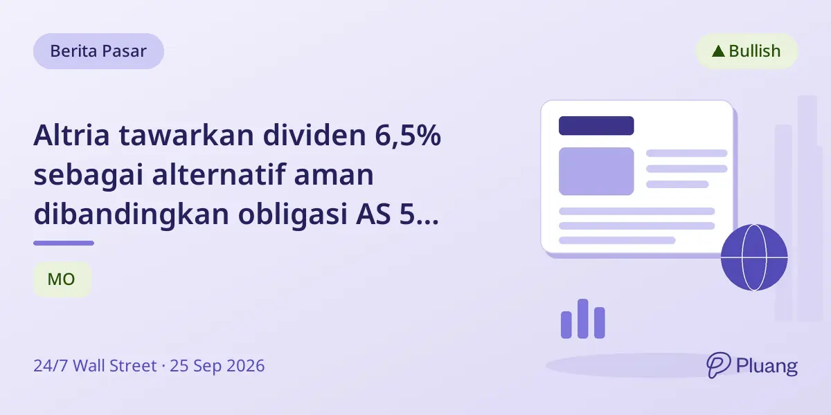 Altria tawarkan dividen 6,5% sebagai alternatif aman dibandingkan obligasi AS 5 tahun.