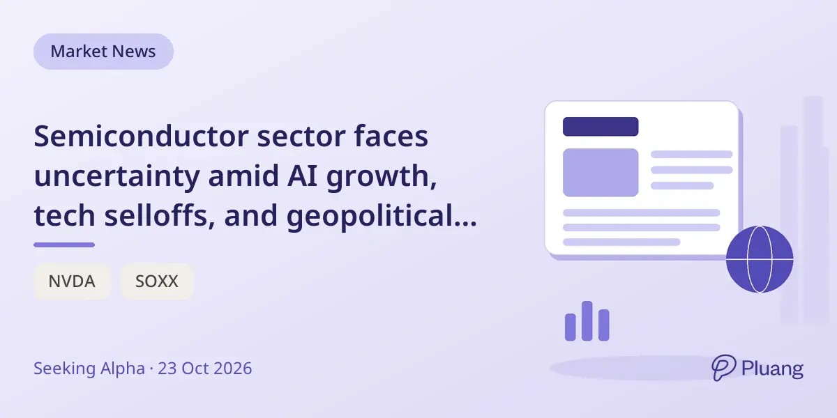 Semiconductor sector faces uncertainty amid AI growth, tech selloffs, and geopolitical risks.