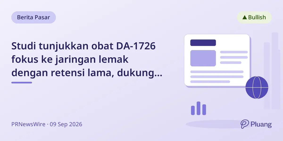 Studi tunjukkan obat DA-1726 fokus ke jaringan lemak dengan retensi lama, dukung terapi obesitas mingguan.