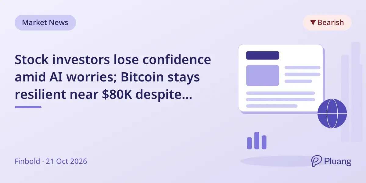 Stock investors lose confidence amid AI worries; Bitcoin stays resilient near $80K despite volatility.