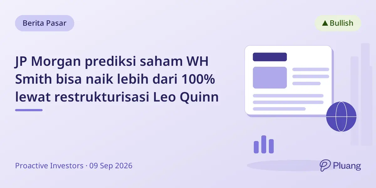 JP Morgan prediksi saham WH Smith bisa naik lebih dari 100% lewat restrukturisasi Leo Quinn