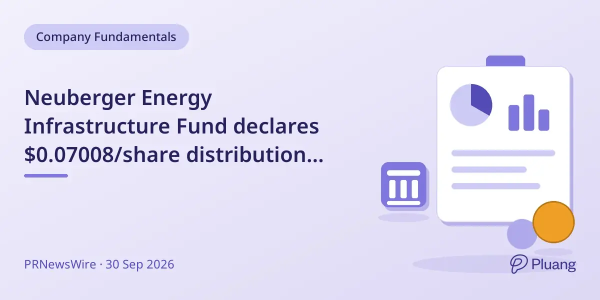 Neuberger Energy Infrastructure Fund declares $0.07008/share distribution payable Oct 30, 2026.