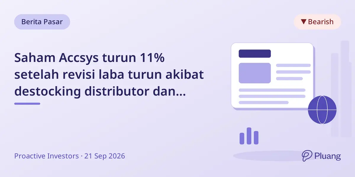 Saham Accsys turun 11% setelah revisi laba turun akibat destocking distributor dan pertumbuhan AS melambat
