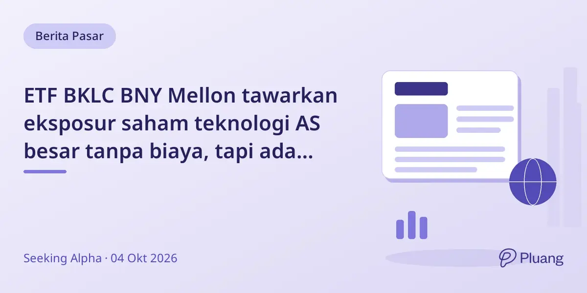 ETF BKLC BNY Mellon tawarkan eksposur saham teknologi AS besar tanpa biaya, tapi ada risiko konsentrasi dan valuasi.