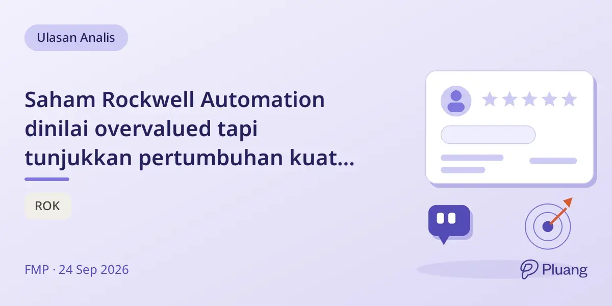 Saham Rockwell Automation dinilai overvalued tapi tunjukkan pertumbuhan kuat dan sentimen positif pelanggan.
