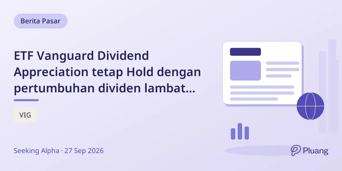 ETF Vanguard Dividend Appreciation tetap Hold dengan pertumbuhan dividen lambat dan hasil rendah.