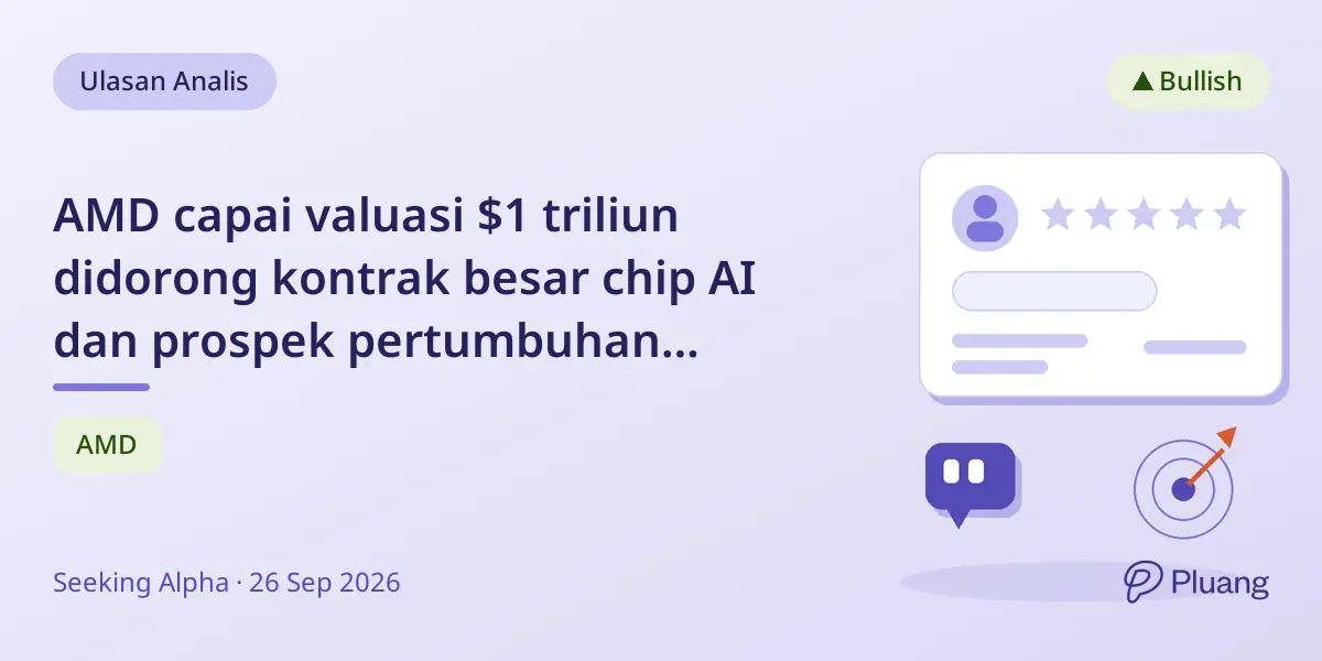 AMD capai valuasi $1 triliun didorong kontrak besar chip AI dan prospek pertumbuhan positif.