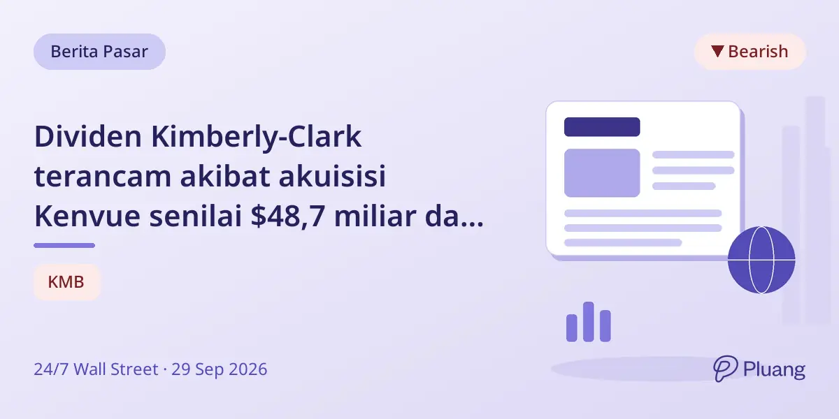 Dividen Kimberly-Clark terancam akibat akuisisi Kenvue senilai $48,7 miliar dan arus kas yang ketat.