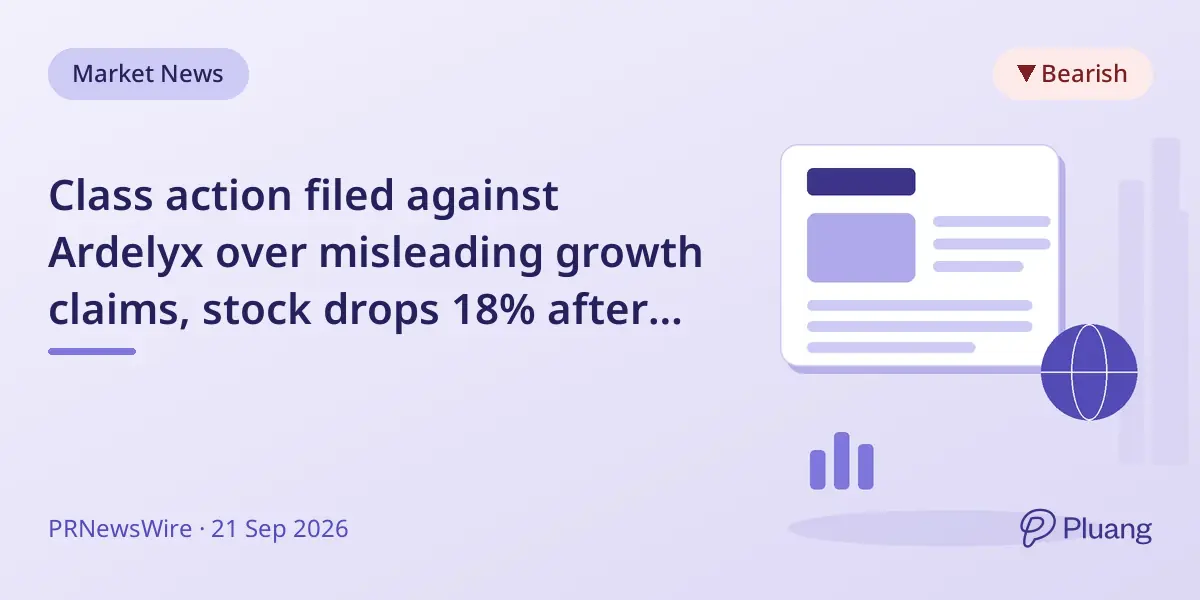 Class action filed against Ardelyx over misleading growth claims, stock drops 18% after revenue guidance cut.