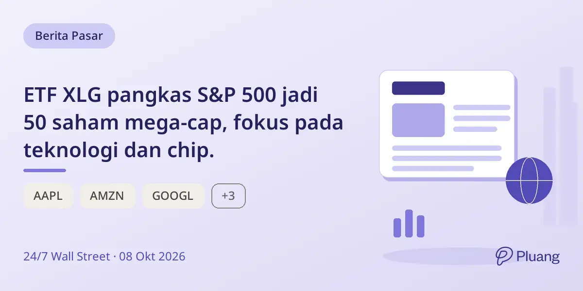 ETF XLG pangkas S&P 500 jadi 50 saham mega-cap, fokus pada teknologi dan chip.