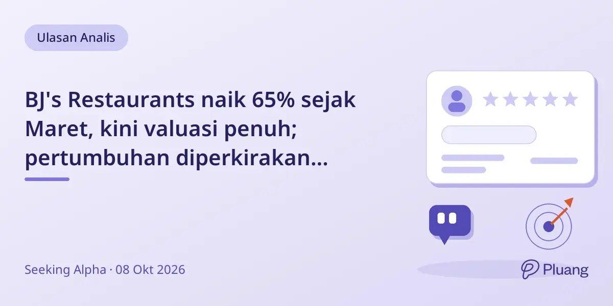 BJ's Restaurants naik 65% sejak Maret, kini valuasi penuh; pertumbuhan diperkirakan meningkat setelah 2028, rating turun ke Hold.