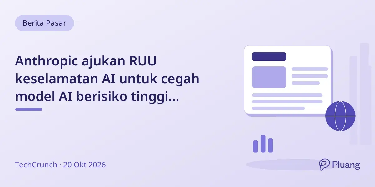 Anthropic ajukan RUU keselamatan AI untuk cegah model AI berisiko tinggi menyebabkan kematian atau kerugian miliaran