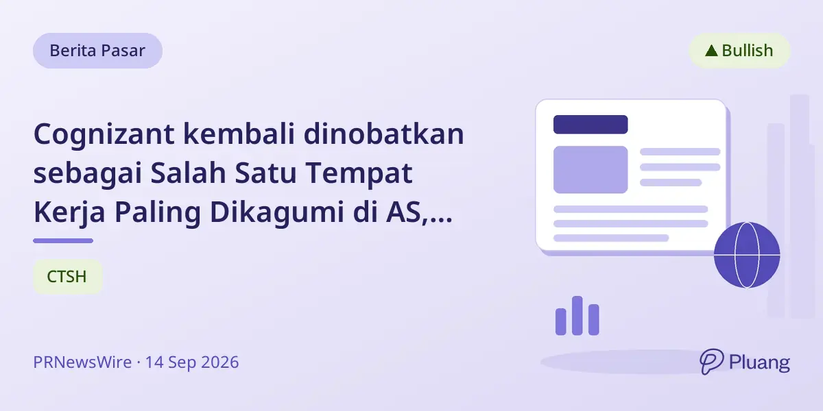 Cognizant kembali dinobatkan sebagai Salah Satu Tempat Kerja Paling Dikagumi di AS, tunjukkan budaya kerja kuat.