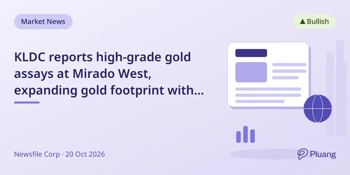 KLDC reports high-grade gold assays at Mirado West, expanding gold footprint with ongoing $20M-funded drilling.