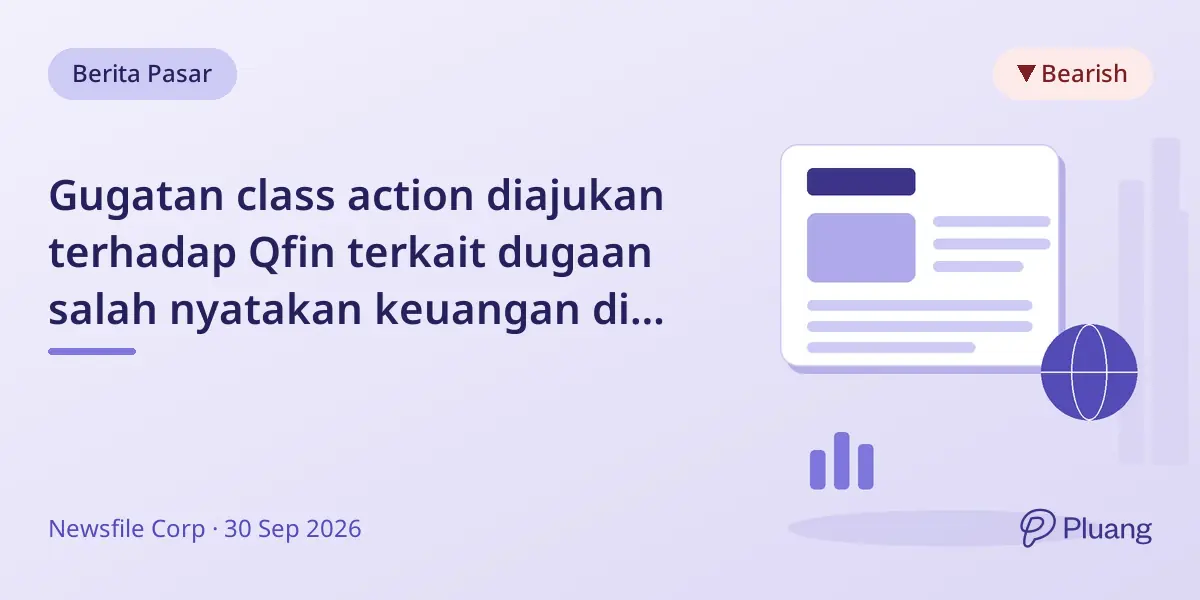 Gugatan class action diajukan terhadap Qfin terkait dugaan salah nyatakan keuangan di tengah tantangan regulasi.